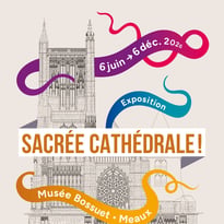 Visite en un clin d'œil de l'exposition « Sacrée cathédrale ! »