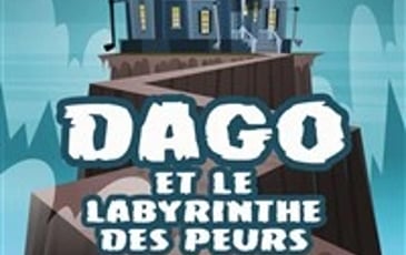 Dago et le labyrinthe des peurs