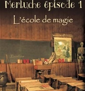 Merluche épisode 1 : L'école de la magie