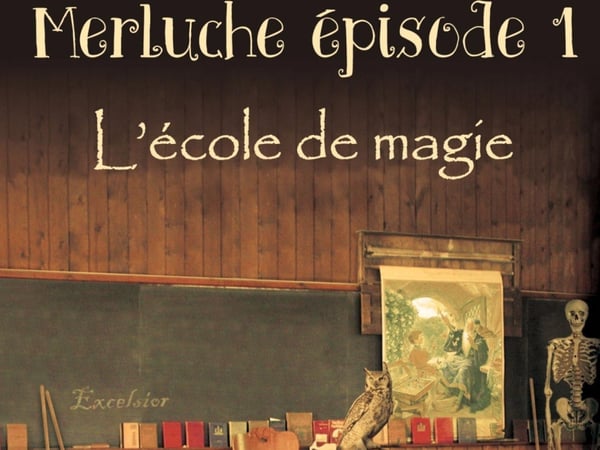 Merluche épisode 1 : L'école de la magie